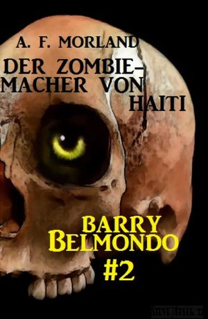 [Barry Belmondo 02] • Der Zombie-Macher von Haiti